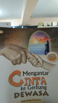 Image of MENGANTAR CINTA KE GERBANG DEWASA